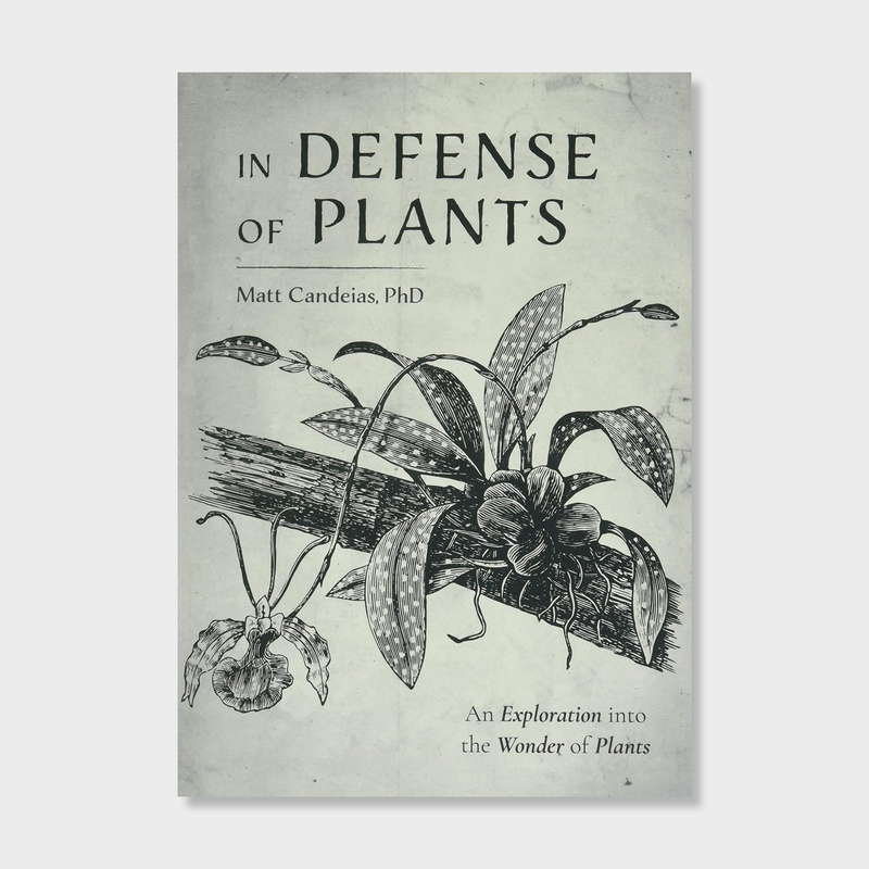 In Defense of Plants Books Matt Candeias PhD