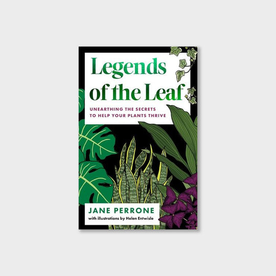 Legends of the Leaf: Unearthing the secrets to help your plants thrive Books Jane Perrone
