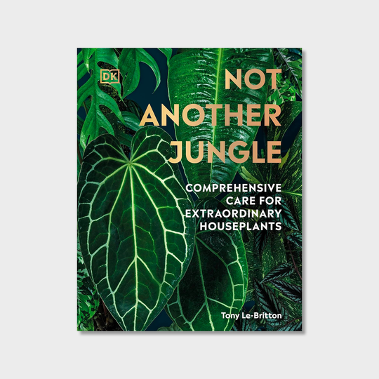 Not Another Jungle: Comprehensive Care for Extraordinary Houseplants Books Tony Le-Britton