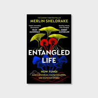 Entangled Life: How Fungi Make Our Worlds, Change Our Minds and Shape Our Futures