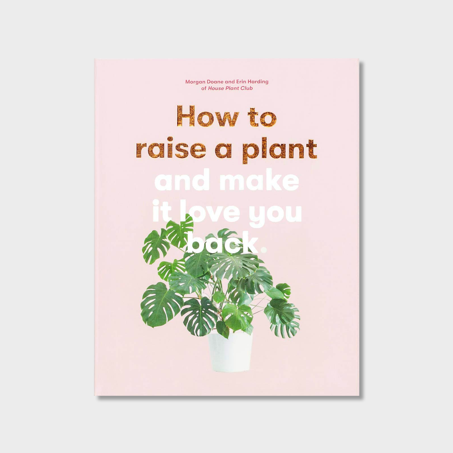 How to Raise a Plant: and Make it Love You Back - GROW TROPICALS